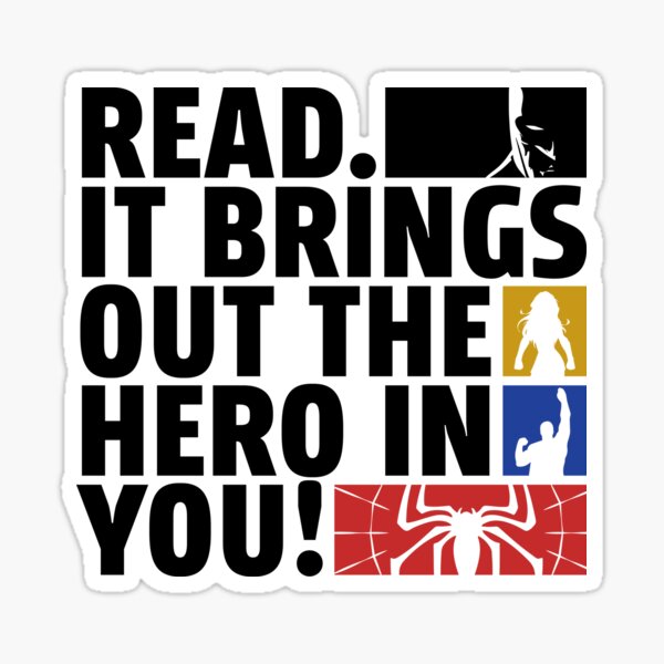 READ! It Brings Out The Hero In You! Sticker