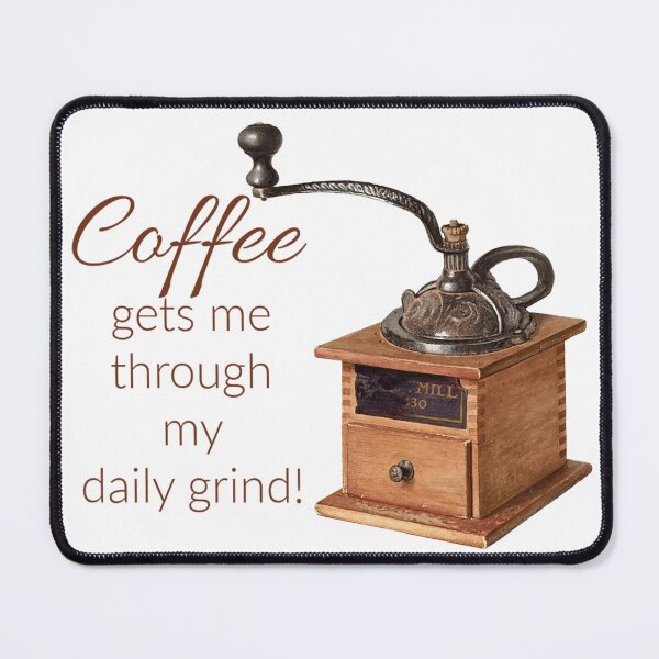 Item preview, Coffee Gets Me Through My Daily Grind! Coffee Lover Gift designed and sold by SSustainable.
