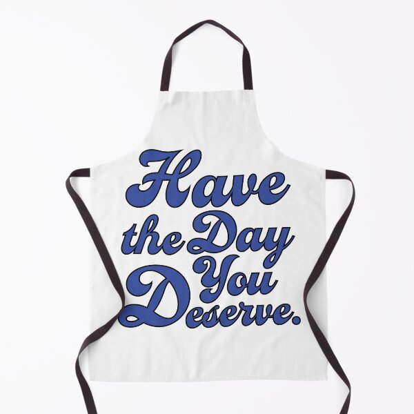 Item preview, Blue Have the Day you Deserve. designed and sold by AlanaJudkins.