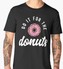 Do It For The Donuts Men's Premium T-Shirt