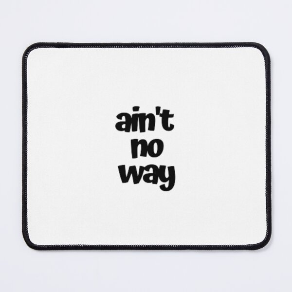 Item preview, ain't no way designed and sold by designoDZ.