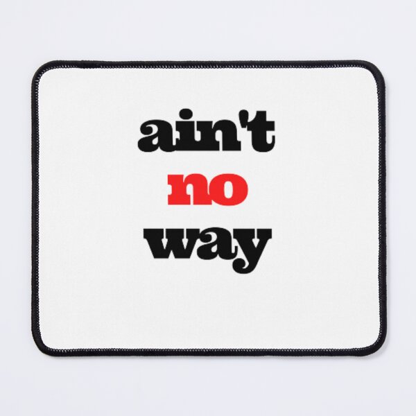 Item preview, Copie de ain't no way designed and sold by designoDZ.