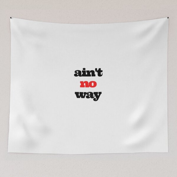 Item preview, Copie de ain't no way designed and sold by designoDZ.