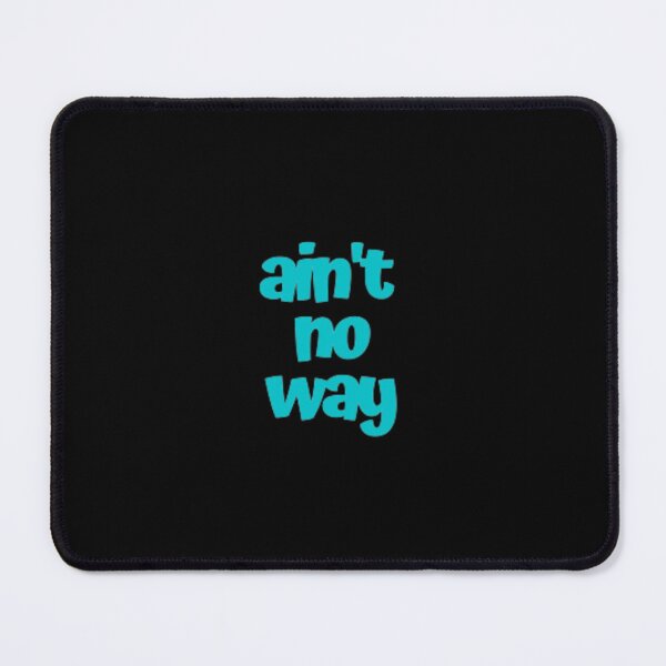 Item preview, Copie de Copie de ain't no way designed and sold by designoDZ.