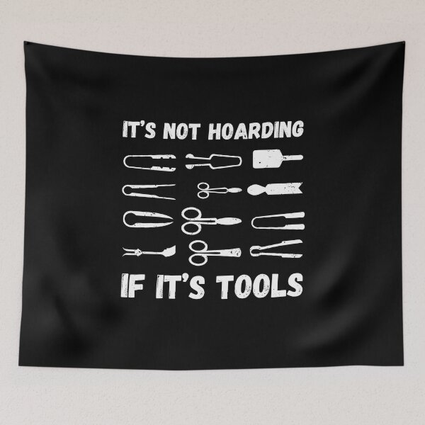 Item preview, It's Not Hoading If It's Tools, Funny Glassblowing designed and sold by TheReallyNiceStuff.