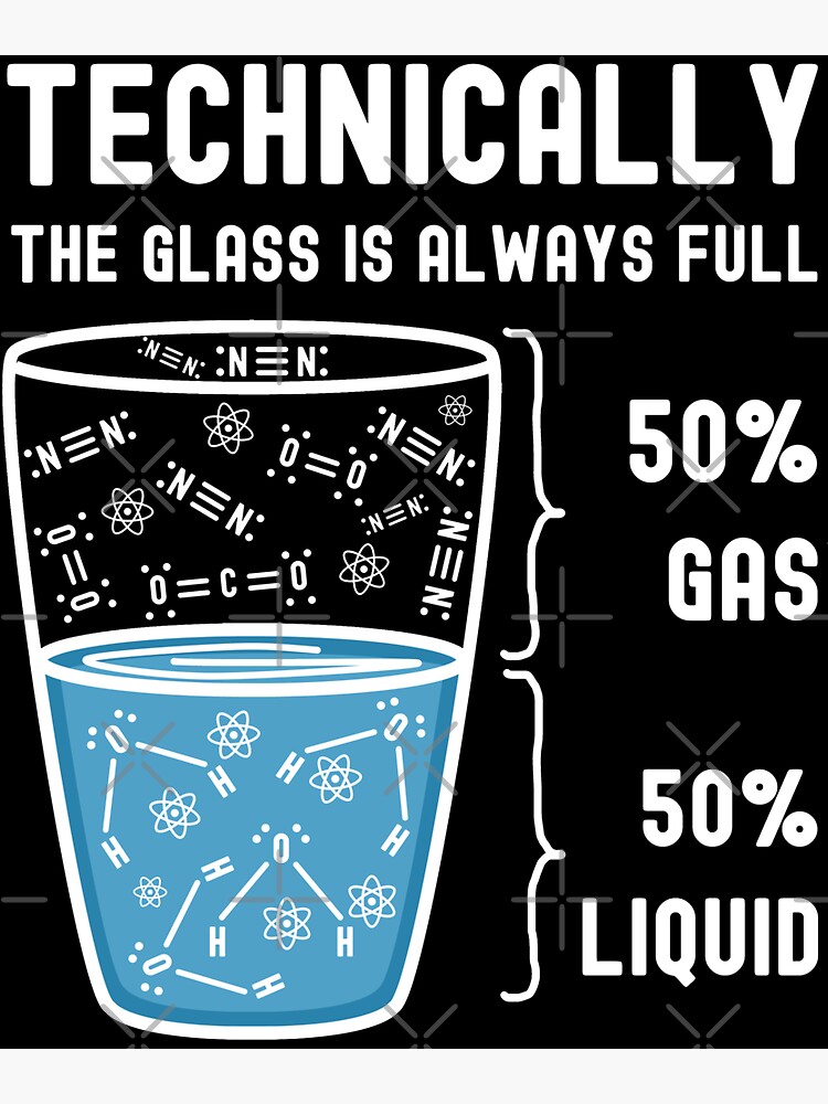"Nerdy Funny Technically The Glass is Always Full Chemistry Science