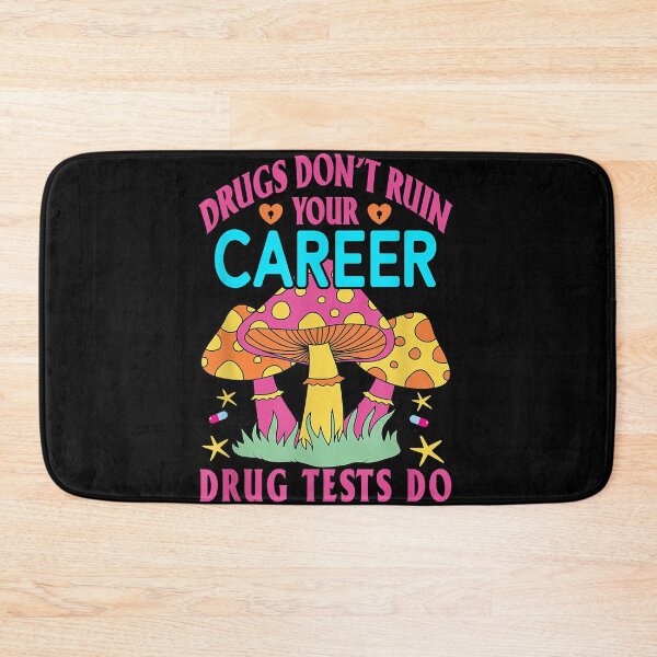 Item preview, Drugs don't ruin your career drug tests do  designed and sold by AmyShort54.