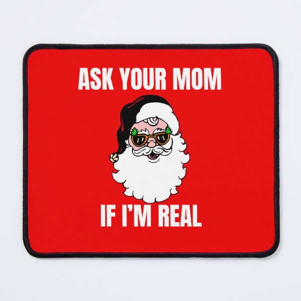 Item preview, Ask your mom if I m real - funny santa designed and sold by Tanuja  Sharma.
