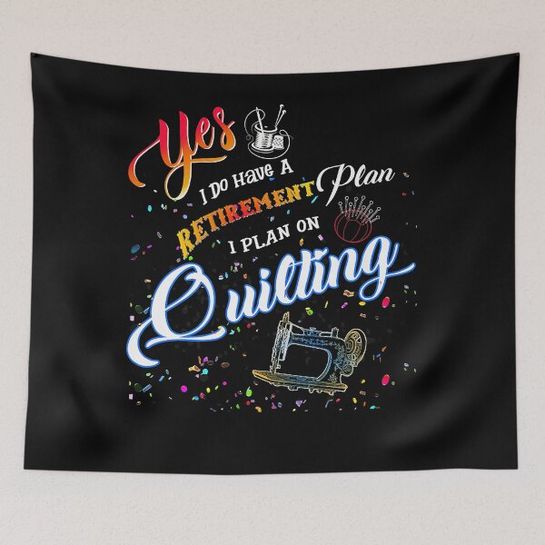 Item preview, Quilting yes, i do have a retirement plan designed and sold by AmyShort54.