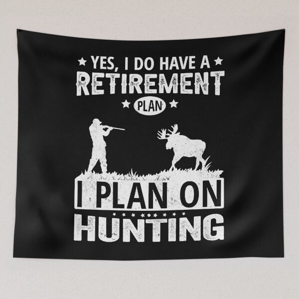 Item preview, Yes i do have a retirement plan i plan on hunting  designed and sold by AmyShort54.