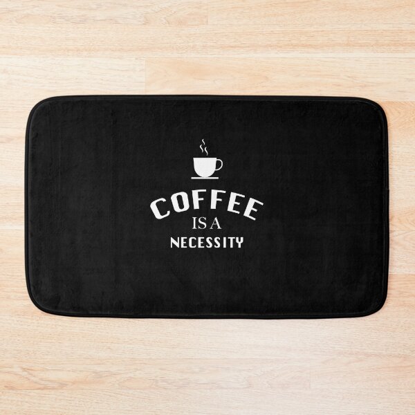 Item preview, COFFEE IS A NECESSITY designed and sold by graveitchy.