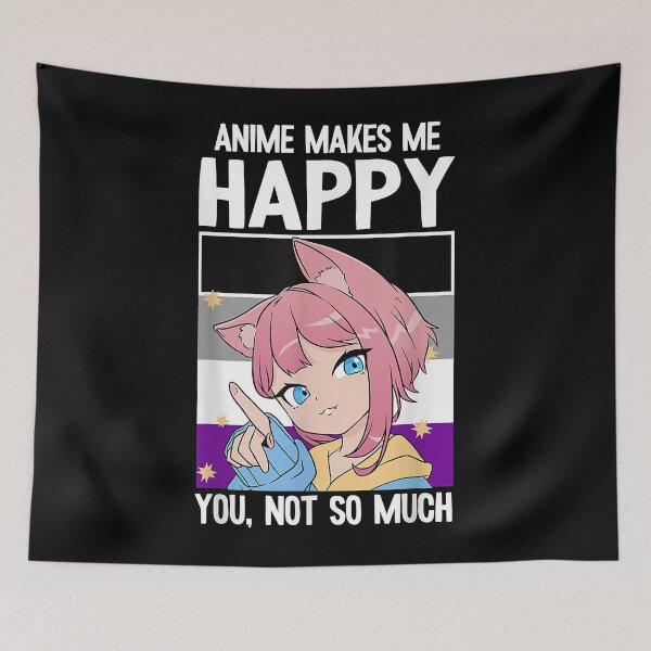 Item preview, Anime makes me happy you not so much lgbt q asexual  designed and sold by MollieCooper98.