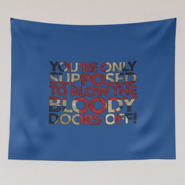 Item preview, You're Only Supposed To Blow The Bloody Doors Off! designed and sold by Iain Harper.