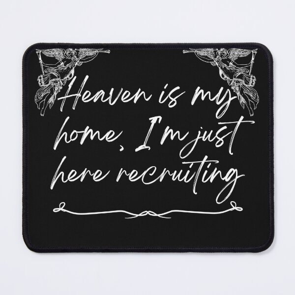 Item preview, Heaven is my home, I'm just recruiting here designed and sold by Recruiter-Love.