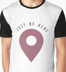 Geotag Just Be Here T-shirt: inspire mindfulness Graphic T-Shirt