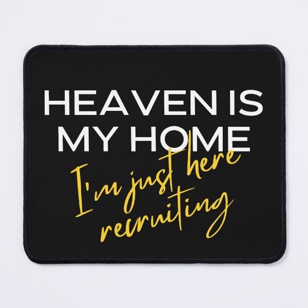 Item preview, Heaven is my home, I'm just recruiting here designed and sold by Recruiter-Love.