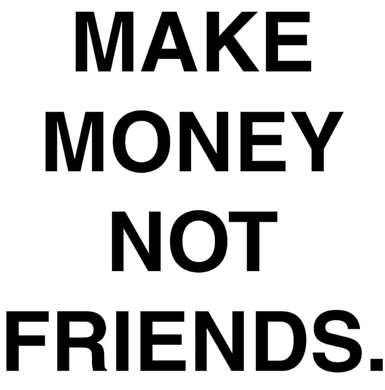 make-money-not-friends-by-tonycasillo99-redbubble