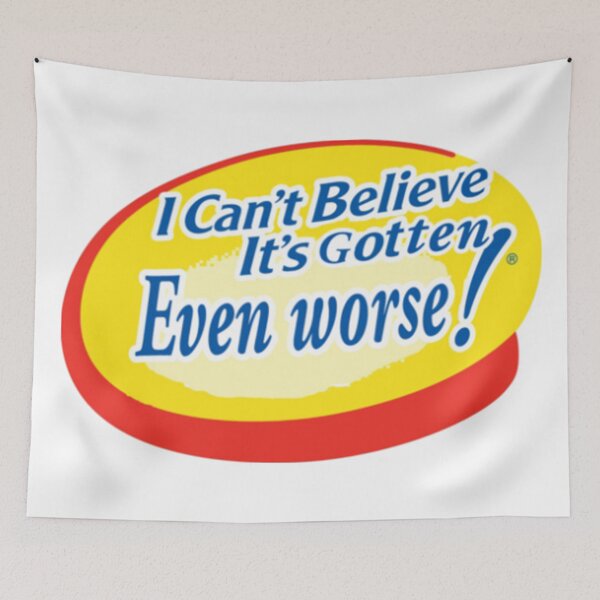 Item preview, I Can't Believe It's Gotten Even Worse designed and sold by GuyBlank.