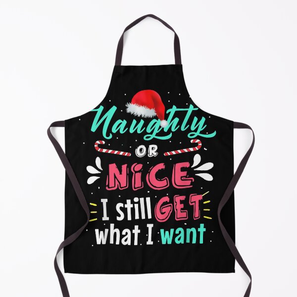 Item preview, Naughty or nice i still get what i want naughty christmas designed and sold by MollieCooper98.