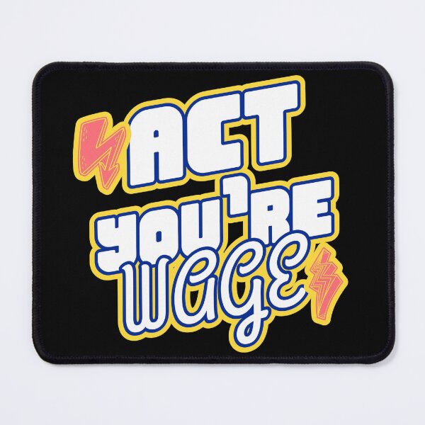 Item preview, Act Your Wage designed and sold by Alchemytshirts.