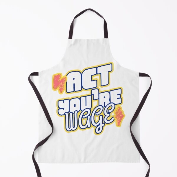 Item preview, Act Your Wage designed and sold by Alchemytshirts.