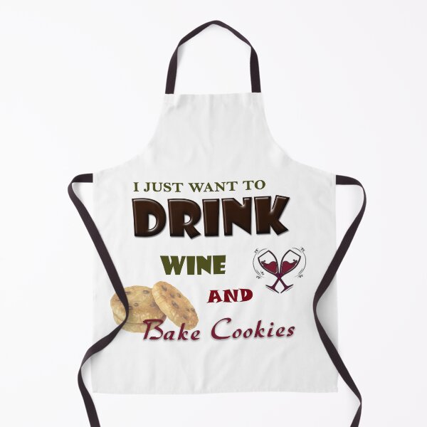 Item preview, Just Want to Drink Wine and Bake Cookies designed and sold by MJ DESIGN.