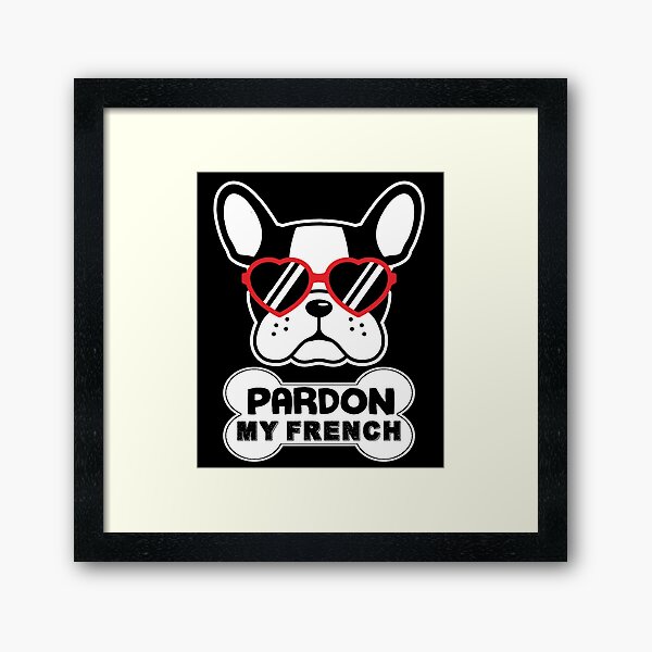 Item preview, French Bulldog - Pardon My French designed and sold by UnknownArtistt.
