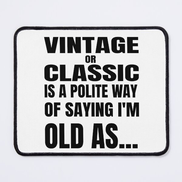 Item preview, Polite way to say you're old joke designed and sold by TJHstudio.
