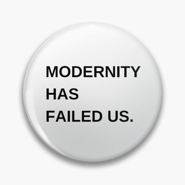 Item preview, Modernity has failed us designed and sold by itmehannahleigh.