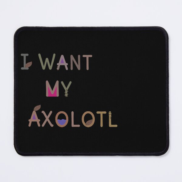 Item preview, I Want My Axolotl  designed and sold by lazarosdesign.