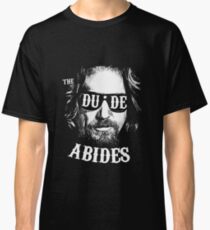 The dude abides Classic T-Shirt