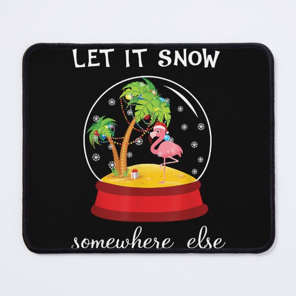 Item preview, Let it snow somewhere else funny christmas designed and sold by MarkMille76.