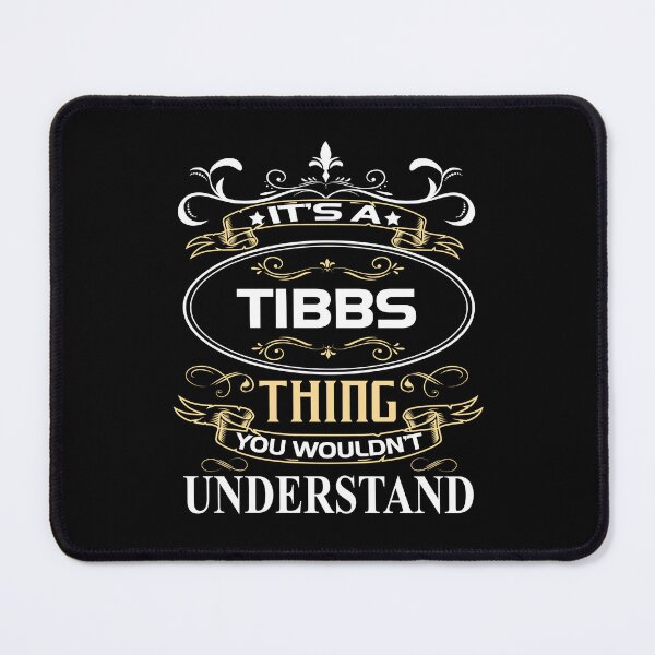 Item preview, Tibbs Name Shirt It's A Tibbs Thing You Wouldn't Understand designed and sold by AshToanTran.