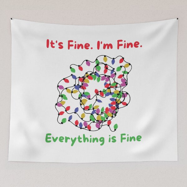 Item preview, It's Fine I'm Fine. Everything is fine - Christmas Lights - Funny Quote designed and sold by Georgy09.