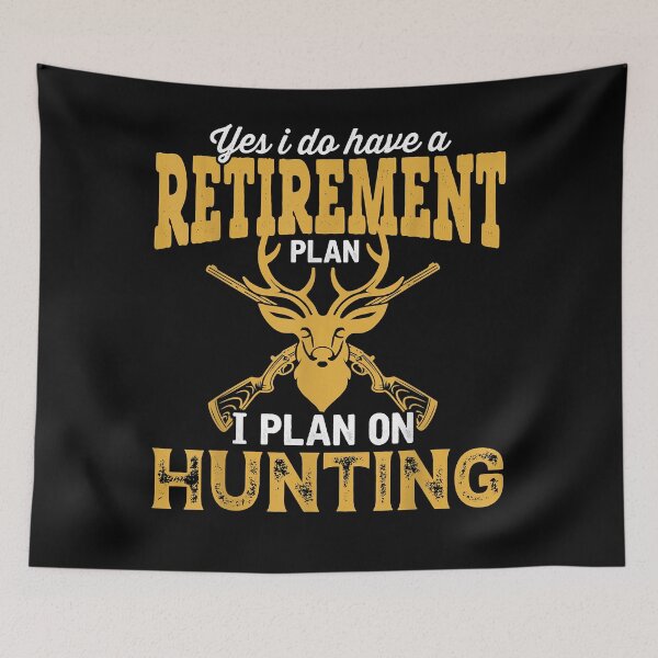 Item preview, Yes i do have a retirement plan i plan on hunting retired designed and sold by MarkMille76.