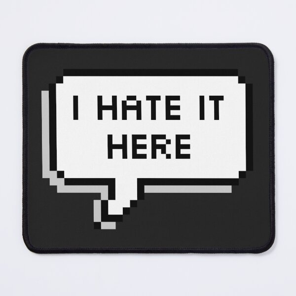 Item preview, I Hate It Here designed and sold by SocialAtrophy.