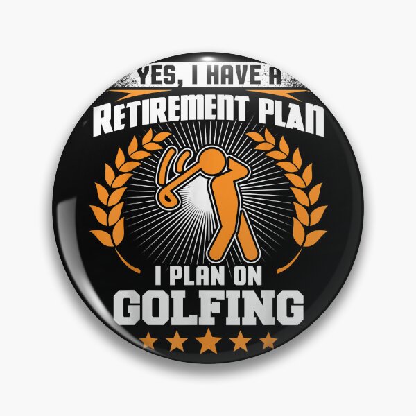 Item preview, Yes i have a retirement plan i plan on golfing funny designed and sold by MarkMille76.