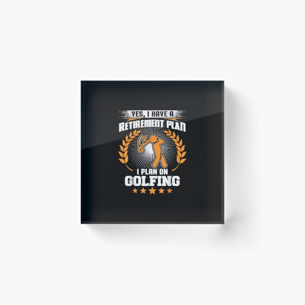 Item preview, Yes i have a retirement plan i plan on golfing funny designed and sold by MarkMille76.