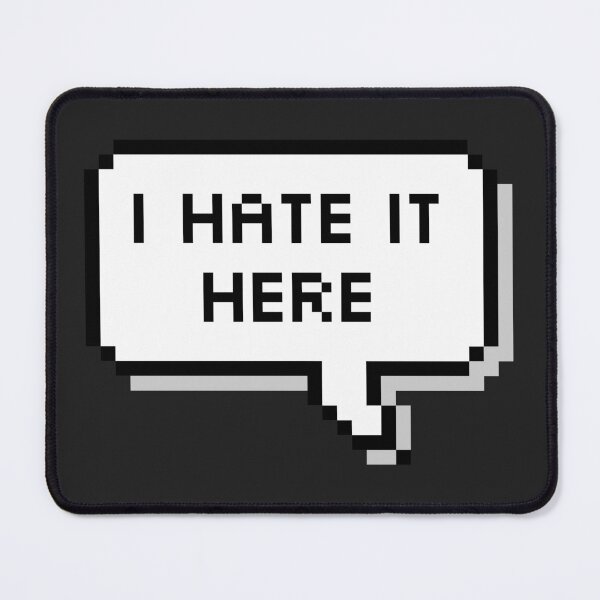 Item preview, I Hate It Here designed and sold by SocialAtrophy.