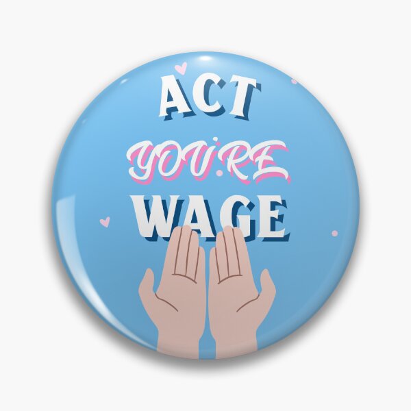 Item preview, Act Your Wage designed and sold by Alchemytshirts.
