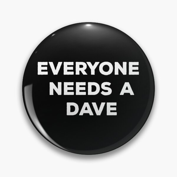 Item preview, Everyone Needs A Dave designed and sold by Vibrant Creations.