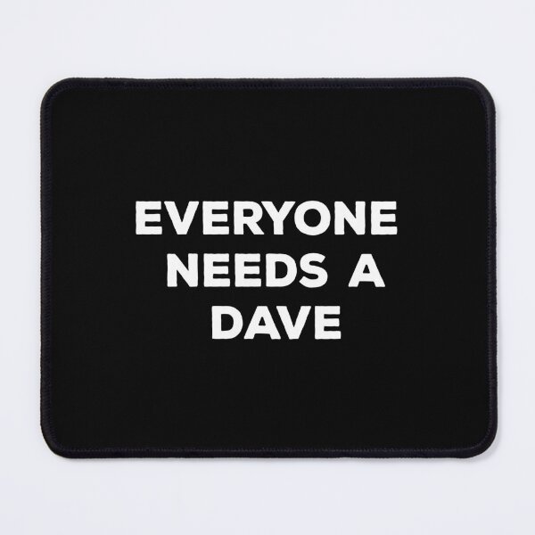 Item preview, Everyone Needs A Dave designed and sold by Vibrant Creations.