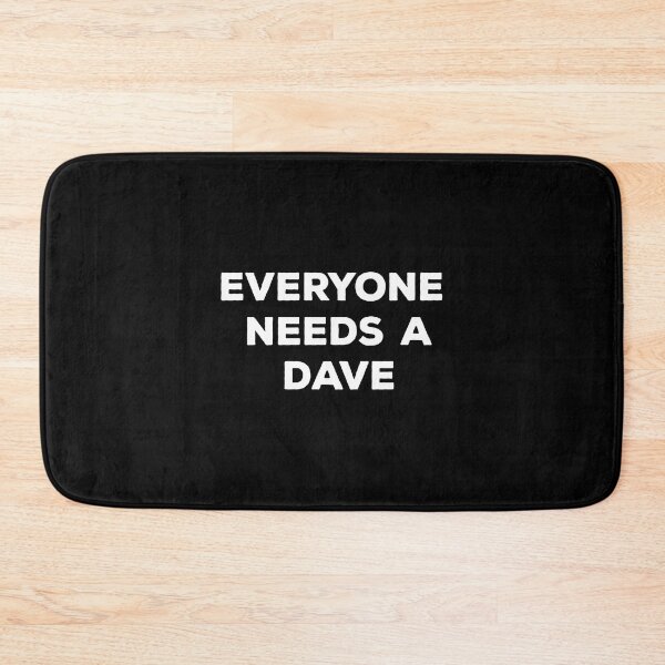 Item preview, Everyone Needs A Dave designed and sold by Vibrant Creations.
