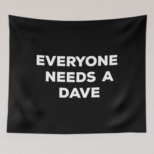 Item preview, Everyone Needs A Dave designed and sold by Vibrant Creations.