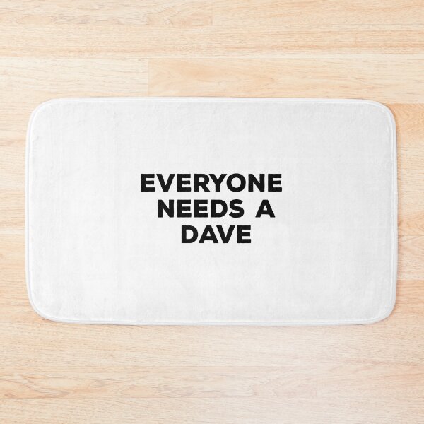 Item preview, Everyone Needs A Dave designed and sold by Vibrant Creations.