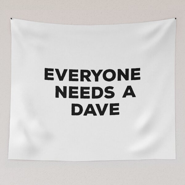 Item preview, Everyone Needs A Dave designed and sold by Vibrant Creations.