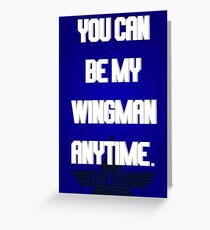 TOP GUN - You can be my wingman anytime Greeting Card