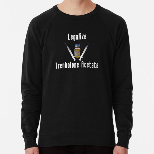 Legalize Anabolic Steroids Lightweight Sweatshirt for Sale by M1lkslyvan