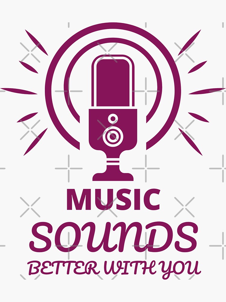 "Music Sounds Better With You" Sticker for Sale by SwifTech Redbubble
