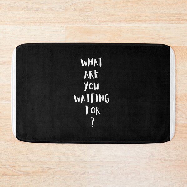 Item preview, What are you waiting for? designed and sold by Miledi.